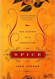Spice: The History of a Temptation (Jack Turner)