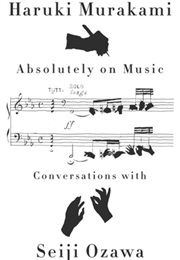 Absolutely on Music: Conversations With Seiji Ozawa (Haruki Murakami)