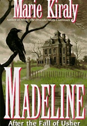 Madeline: After the Fall of Usher (Marie Kiraly)