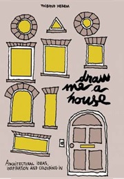 Draw Me a House: Architectural Ideas, Inspiration and Colouring in (Thibaud Harem)