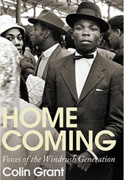 Homecoming: Voices of the Windrush Generation (Colin Grant)