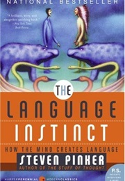 The Language Instinct: How the Mind Creates Language (Stephen Pinker)