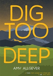 Dig Too Deep (Amy Allgeyer)