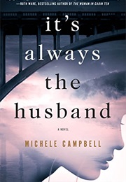 It&#39;s Always the Husband (Michele Campbell)