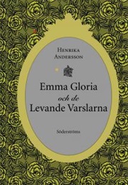 Emma Gloria Och De Levande Varslarna (Henrika Andersson)