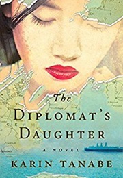 The Diplomat&#39;s Daughter (Karin Tanabe)