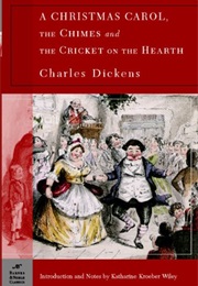 Christmas Carol, the Chimes, &amp; the Cricket on the Hearth (Charles Dickens)