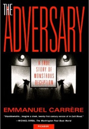 The Adversary: A True Story of Monstrous Deception (Emmanuel Carrère)