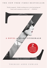 Z: A Novel of Zelda Fitzgerald (Therese Anne Fowler)