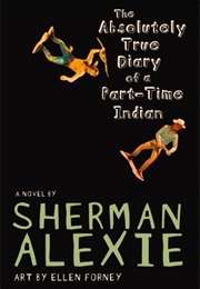 The Absolutely True Diary of a Part-Time Indian (Sherman Alexie)