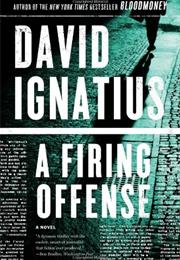 Ignatius, David: A Firing Offense