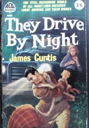 They Drive by Night (James Curtis)