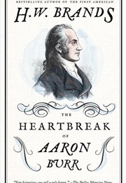 The Heartbreak of Aaron Burr (H.W. Brands)