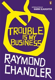 Trouble Is My Business (Raymond Chandler)