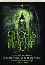 Ghosts in the House: Tales of Terror (A.C. Benson &amp; R.H. Benson)