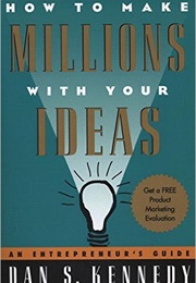 How to Make Millions With Your Ideas (Dan Kennedy)