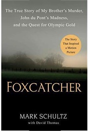 Foxcatcher (Mark Shultz and David Thomas)