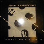Crash Course in Science Signals From Pier Thirteen