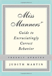 Miss Manners Guide to Excruciatingly Correct Behavior (Judith Martin)