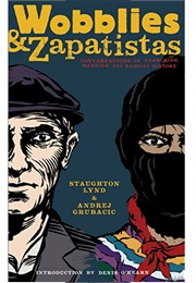 Wobblies and Zapatistas: Conversations on Anarchism, Marxism and Radical History (Staughton Lynd, Andrej Grubacic)