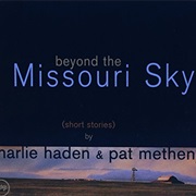 Charlie Haden &amp; Pat Metheny - Beyond the Missouri Sky