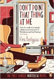 Don&#39;t Point That Thing at Me (Kyril Bonfiglioli)