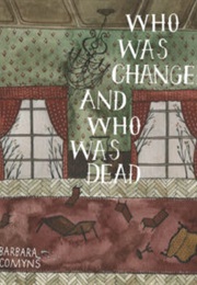 Who Was Changed and Who Was Dead (Barbara Comyns)