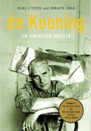 De Kooning: An American Master (Mark Stevens and Annalyn Swan)