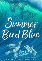 Summer Bird Blue (Akemi Dawn Bowman)