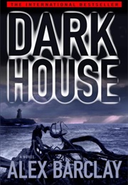 Darkhouse (Alex Barclay)