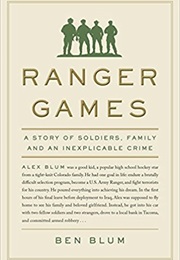 Ranger Games: A Story of Soldiers, Family and an Inexplicable Crime (Ben Blum)