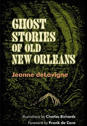Ghost Stories of Old New Orleans (Jeanne Delavigne)