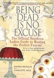 Being Dead Is No Excuse (Gayden Metcalf&#39;s and Charlotte Hays)