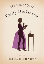 The Secret Life of Emily Dickinson (Jerome Charyn)