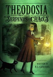 Theodosia and the Serpents of Chaos (R.L. Lafevers)