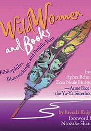 Wild Women and Books: Bibliophiles, Blue Stockings, and Prolific Pens (Brenda Knight)