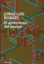 El Aprendizaje Del Escritor (Jorge Luis Borges)