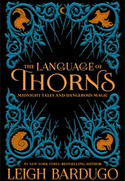 The Language of Thorns (Leigh Bardugo)