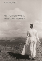 My Mother Was a Freedom Fighter (Aja Monet)