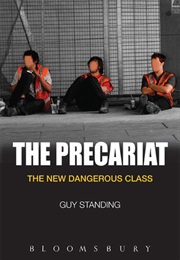 The Precariat: The New Dangerous Class (Guy Standing)