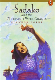Sadako and the Ten Thousand Cranes (Eleanor Coerr)