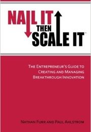 Nail It Then Scale It (Nathan Furr, Paul Ahlstrom)