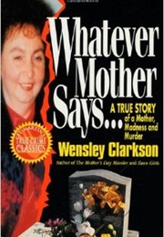 Whatever Mother Says (Wensley Clarkson)