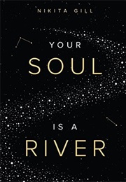 Your Soul Is a River (Nikita Gill)
