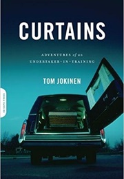 Curtains: Adventures of an Undertaker-In-Training (Tom Jokinen)
