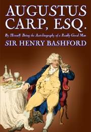 Augustus Carp, Esq. by Himself: Being the Autobiography of a Really Go