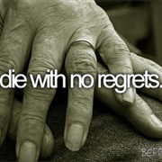 Die With No Regrets