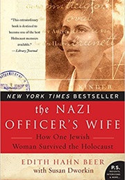 The Nazi Officer&#39;s Wife: How One Jewish Woman Survived the Holocaust (Edith Hahn Beer)