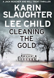 Cleaning the Gold (Karin Slaughter &amp; Lee Child)