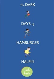 The Dark Days of Hamburger Halpin (Josh Berk)